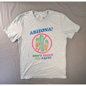 Bella Canvas Arizona Don't Touch The Cacti Shirt Women's Large Casual Travel